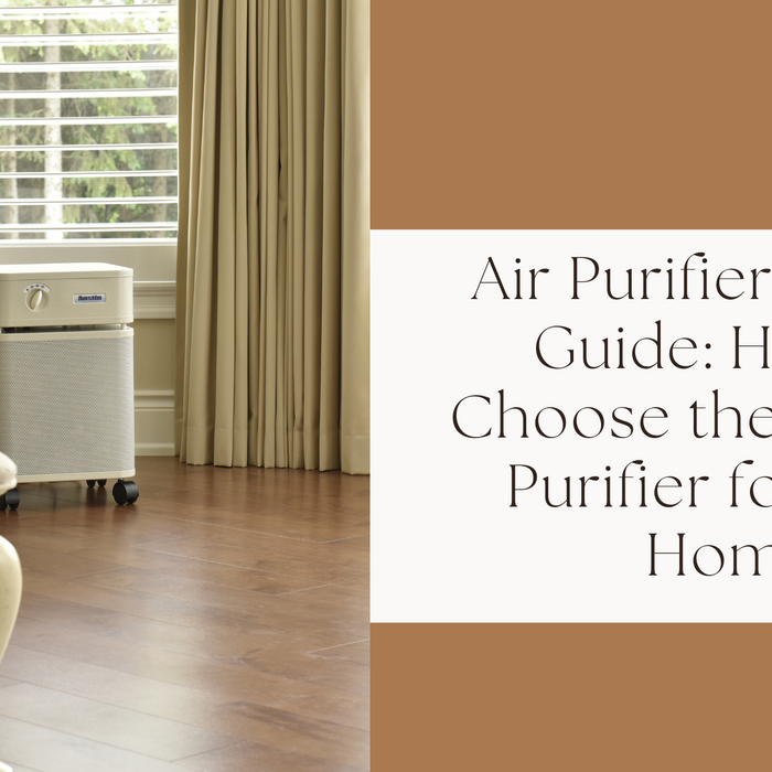 Air Purifier Buyer's Guide: How to Choose the Best Air Purifier for Your Home