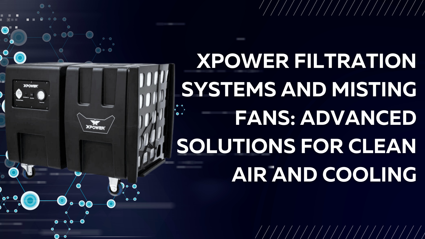 XPOWER Filtration Systems and Misting Fans: Advanced Solutions for Clean Air and Cooling