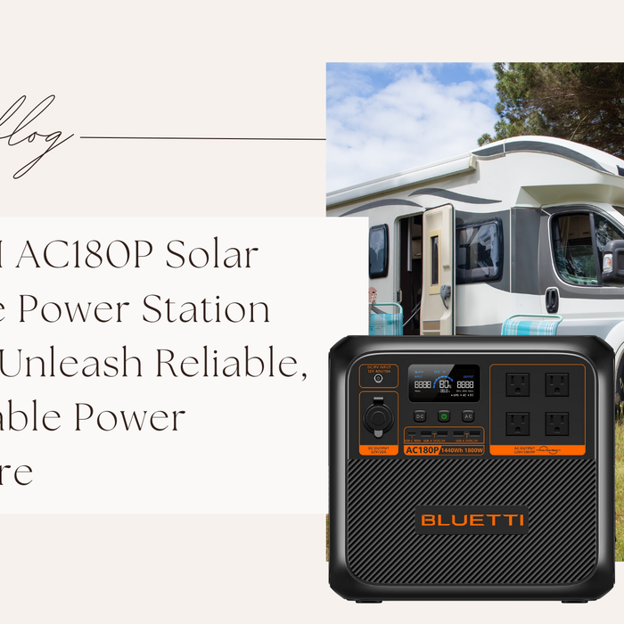 BLUETTI AC180P Solar Portable Power Station Review: Unleash Reliable, Sustainable Power Anywhere