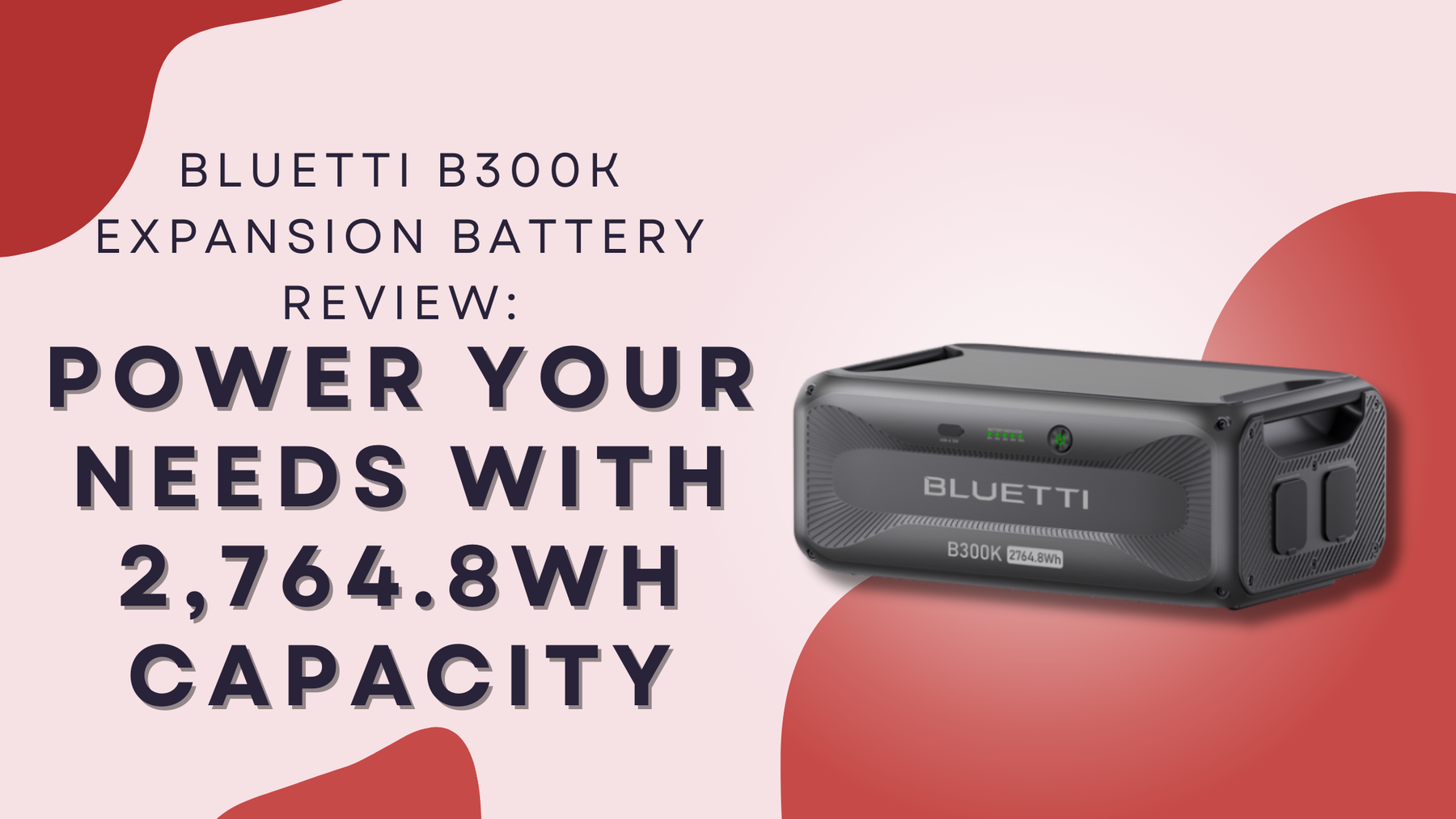 BLUETTI B300K Expansion Battery Review: Power Your Needs with 2,764.8Wh Capacity