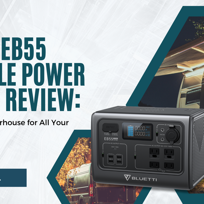 BLUETTI EB55 Portable Power Station Review: 700W 537Wh Powerhouse for All Your Needs