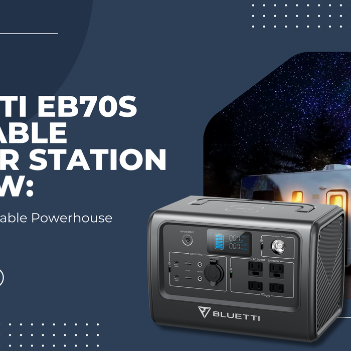 BLUETTI EB70S Portable Power Station Review: A Compact, Reliable Powerhouse