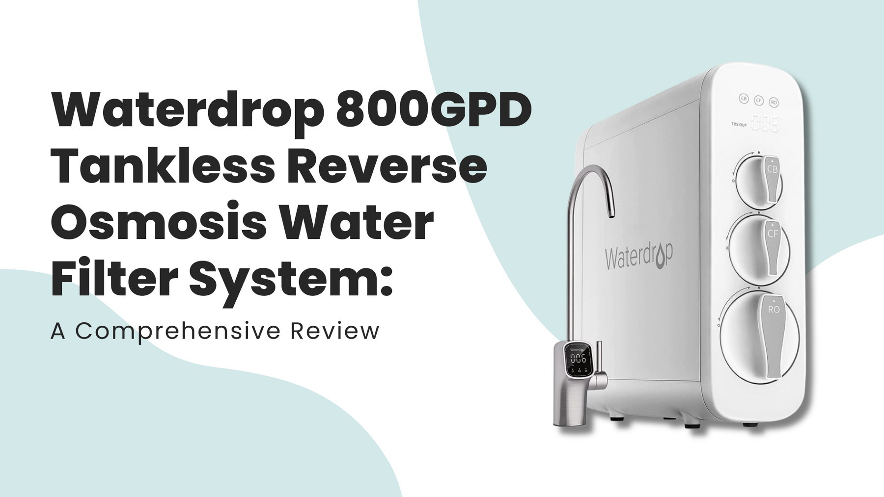 Waterdrop 800GPD Tankless Reverse Osmosis Water Filter System: A Comprehensive Review