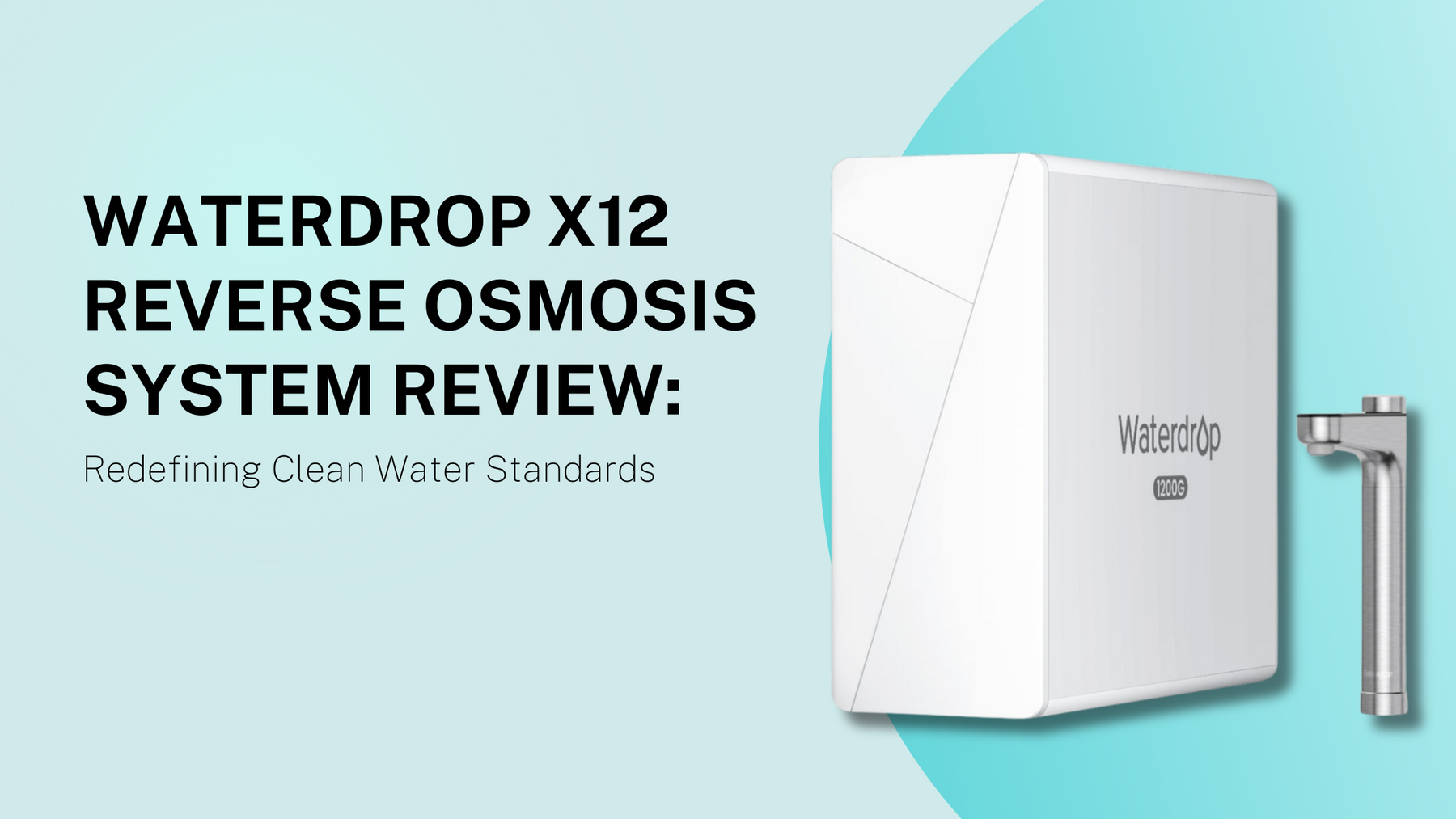 Waterdrop X12 Reverse Osmosis System Review: Redefining Clean Water Standards