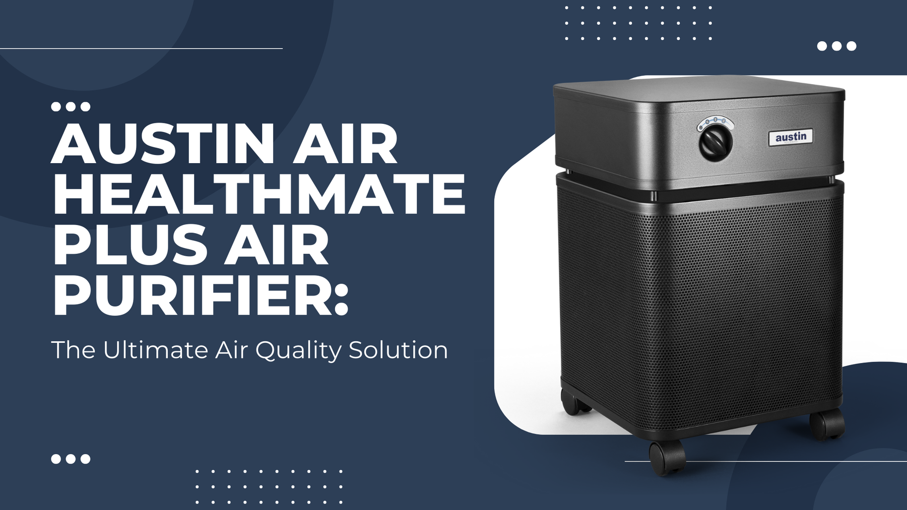 Austin Air HealthMate Plus Air Purifier: The Ultimate Air Quality Solution