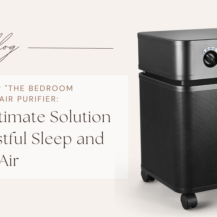 Austin Air "The Bedroom Machine" Air Purifier: The Ultimate Solution for Restful Sleep and Clean Air