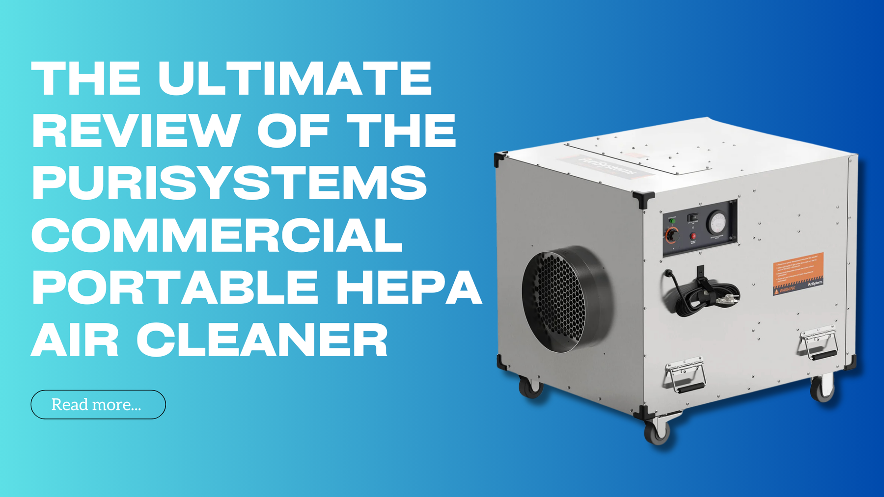 The Ultimate Review of the Purisystems Commercial Portable HEPA Air Cleaner