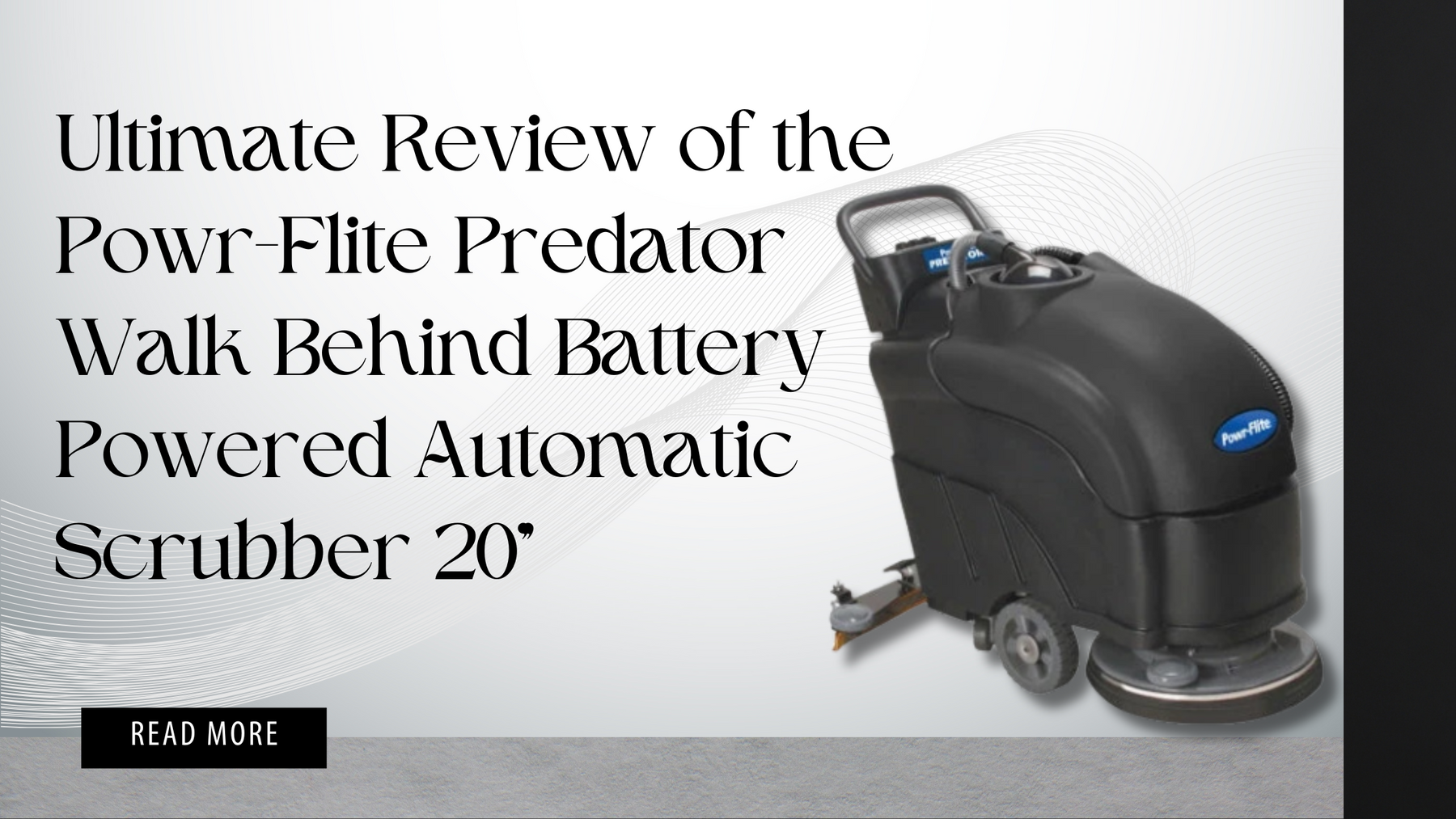 Ultimate Review of the Powr-Flite Predator Walk Behind Battery Powered Automatic Scrubber 20"