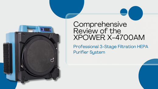 Comprehensive Review of the XPOWER X-4700AM Professional 3-Stage Filtration HEPA Purifier System