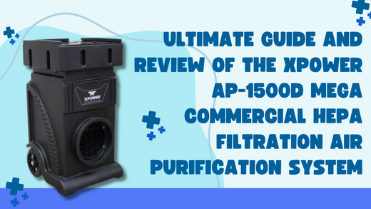 Ultimate Guide and Review of the XPOWER AP-1500D MEGA Commercial HEPA Filtration Air Purification System