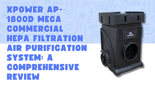 XPOWER AP-1800D MEGA Commercial HEPA Filtration Air Purification System: A Comprehensive Review