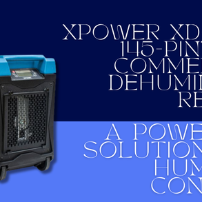 XPOWER XD-85L2 145-Pint LGR Commercial Dehumidifier Review: A Powerful Solution for Humidity Control