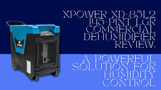 XPOWER XD-85L2 145-Pint LGR Commercial Dehumidifier Review: A Powerful Solution for Humidity Control