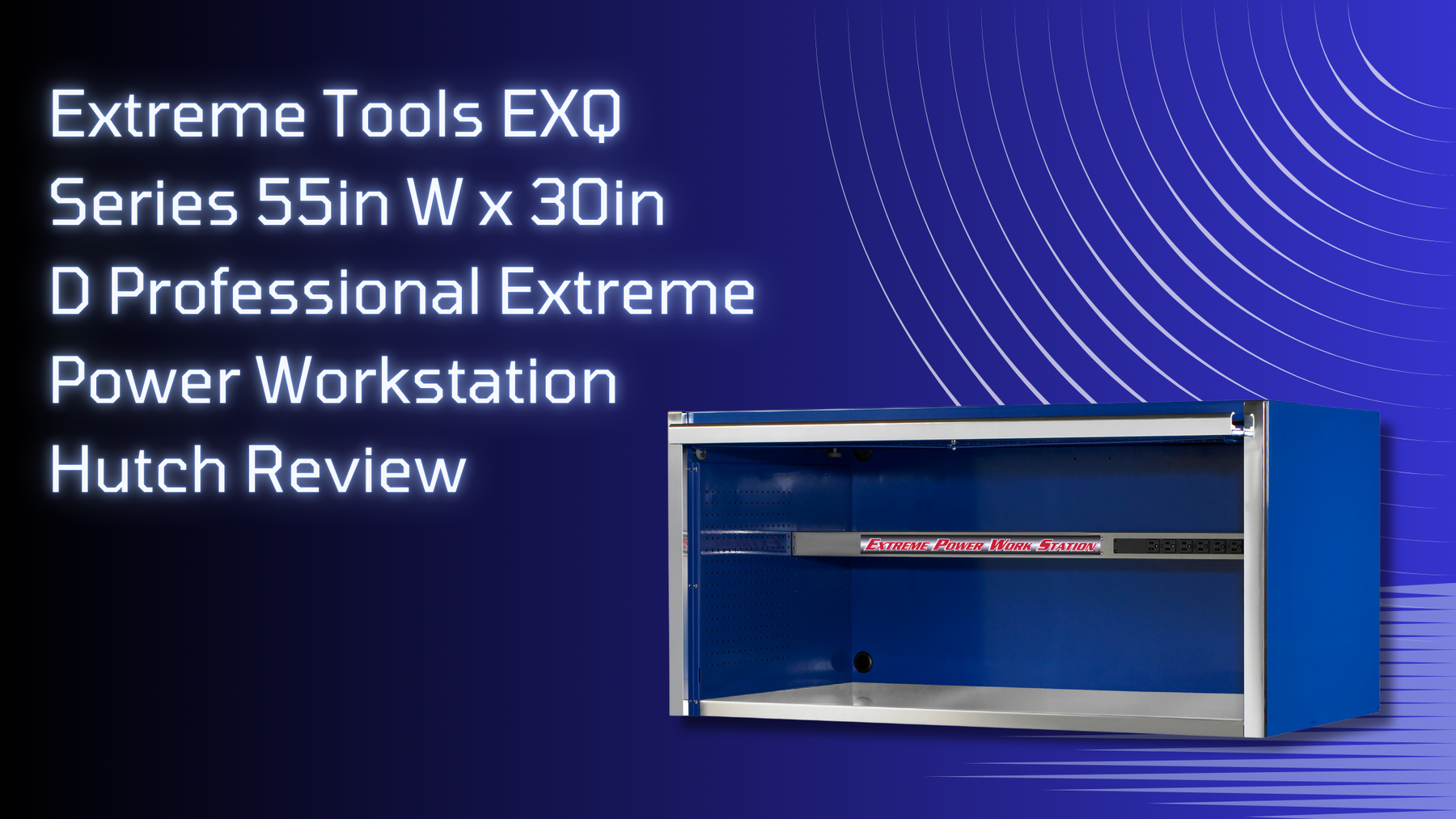 Extreme Tools EXQ Series 55in W x 30in D Professional Extreme Power Workstation Hutch Review