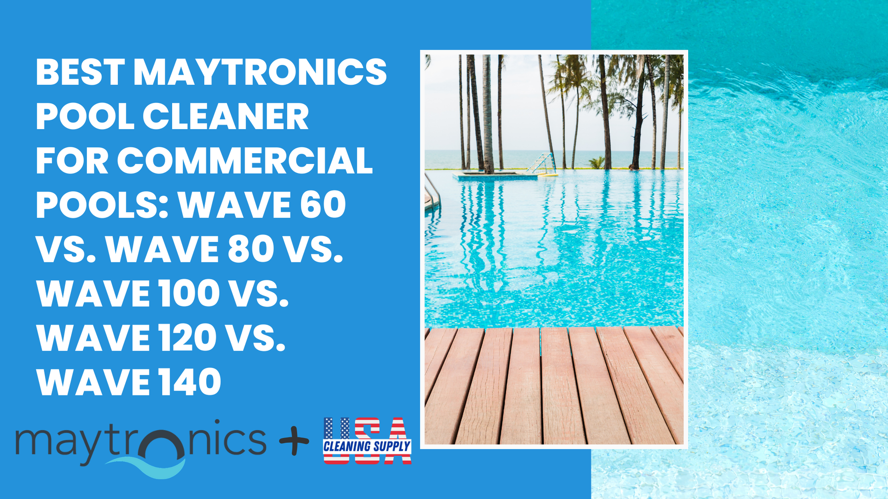 Best Maytronics Pool Cleaner for Commercial Pools: Wave 60 vs. Wave 80 vs. Wave 100 vs. Wave 120 vs. Wave 140