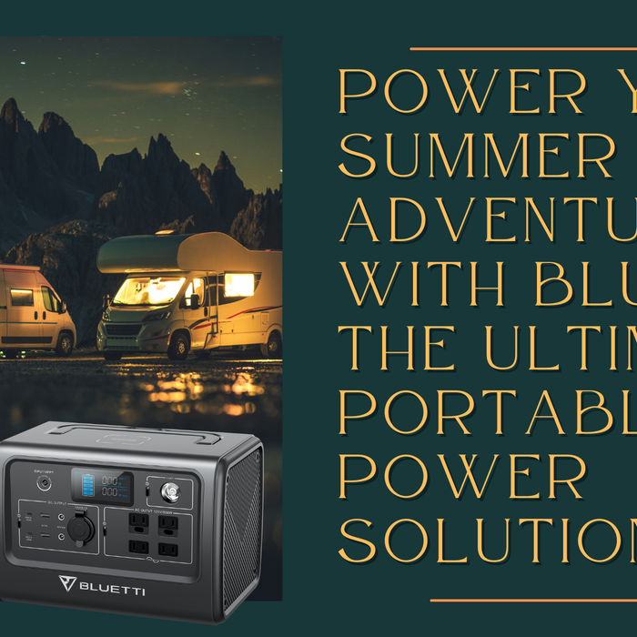 Power Your Summer RV Adventure with BLUETTI: The Ultimate Portable Power Solution