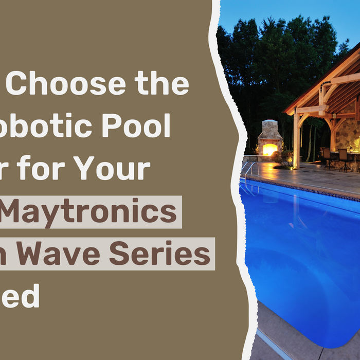 How to Choose the Best Robotic Pool Cleaner for Your Home: Maytronics Dolphin Wave Series Reviewed