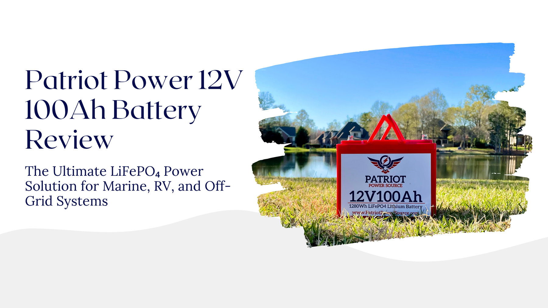 Patriot Power 12V 100Ah Battery Review – The Ultimate LiFePO₄ Power Solution for Marine, RV, and Off-Grid Systems