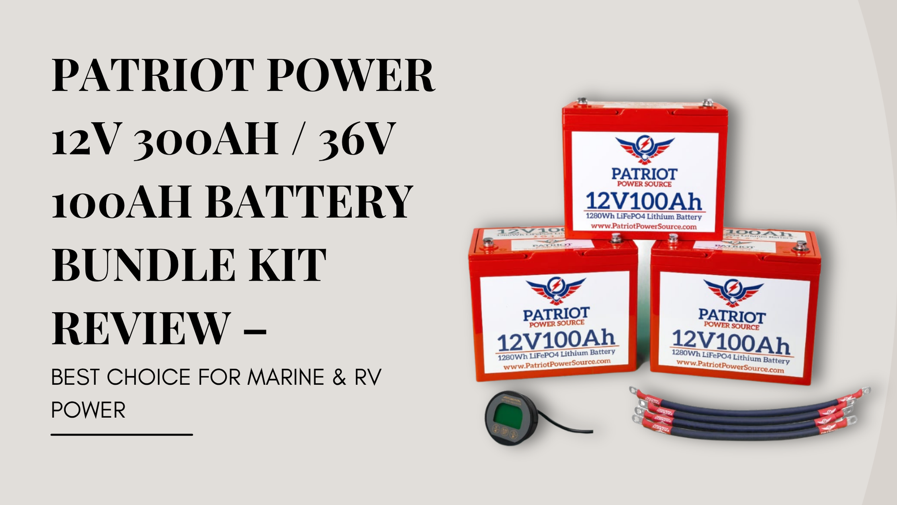 Patriot Power 12V 300Ah / 36V 100Ah Battery Bundle Kit Review – Best Choice for Marine & RV Power