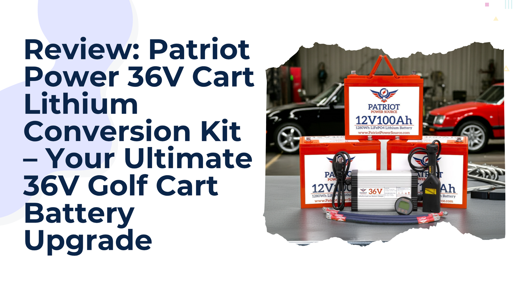 Review: Patriot Power 36V Cart Lithium Conversion Kit – Your Ultimate 36V Golf Cart Battery Upgrade