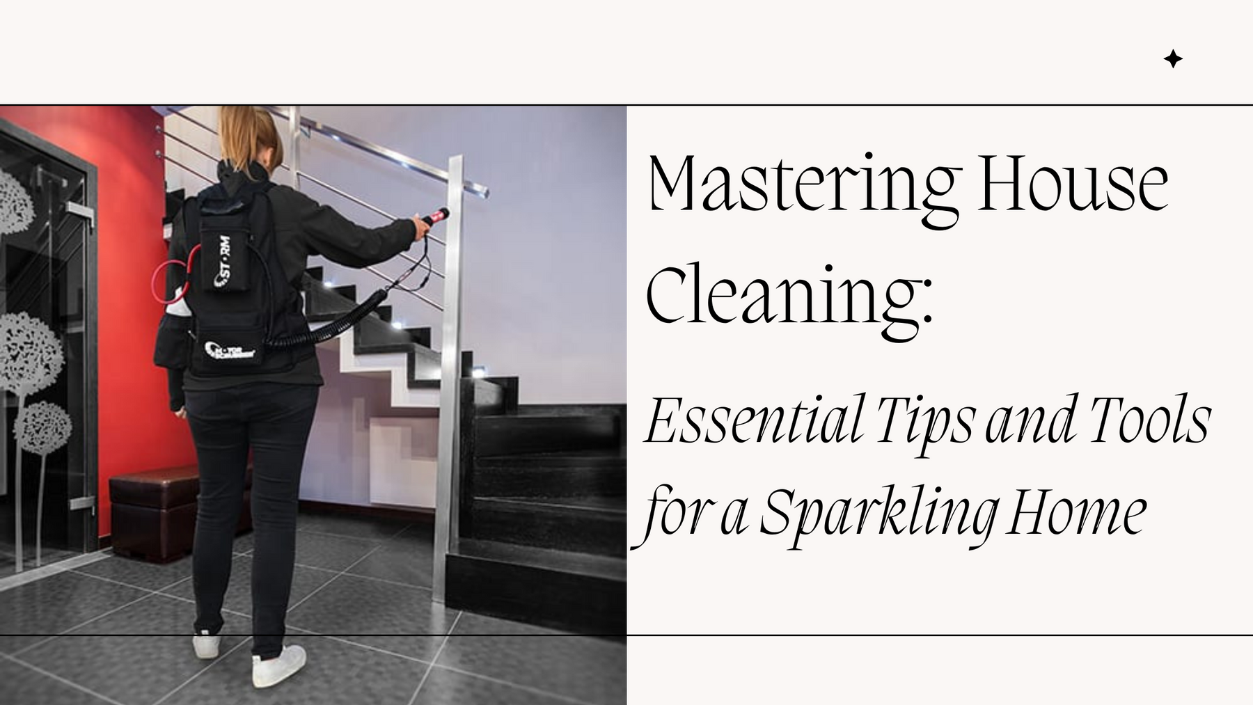 Mastering House Cleaning: Essential Tips and Tools for a Sparkling Home