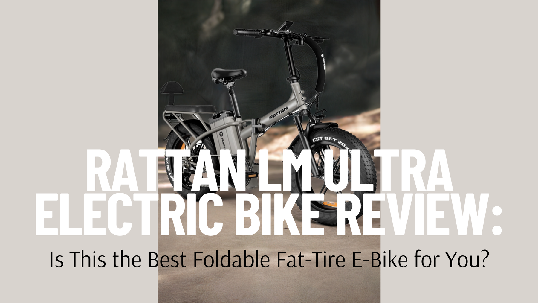 RATTAN LM Ultra Electric Bike Review: Is This the Best Foldable Fat-Tire E-Bike for You?