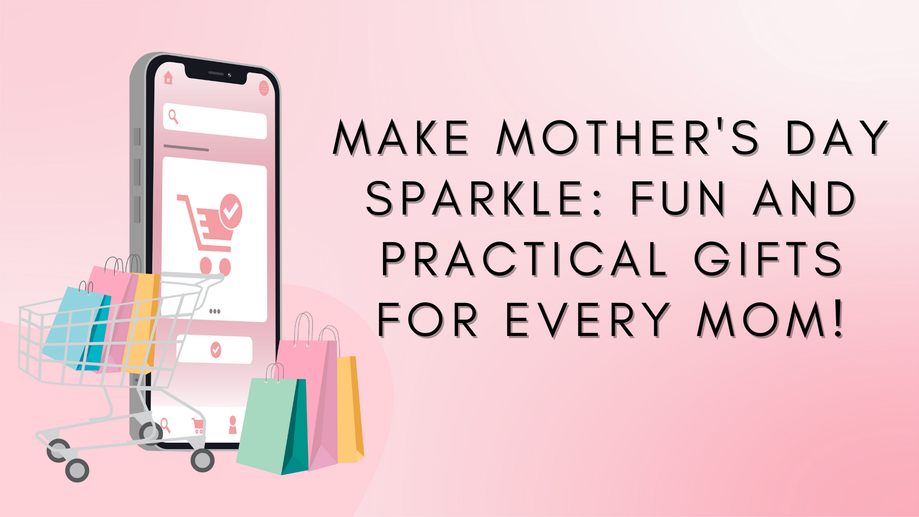 Make Mother's Day Sparkle: Fun and Practical Gifts for Every Mom!